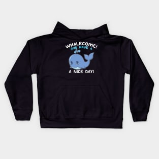 Whalecome! And Have A Nice Day! Whale Welcome Pun Kids Hoodie